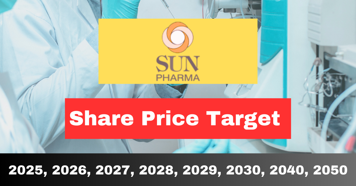 Sun Pharmaceutical Industries Share Price Target 2025, 2026, 2027, 2028, 2029, 2030, 2040 upto 2050